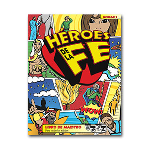 Héroes de la Fe Unidad 1 Libro del maestro 1
